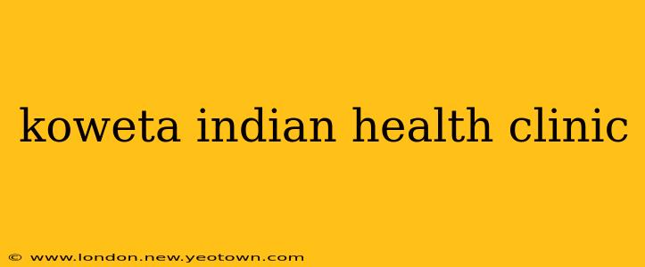 koweta indian health clinic