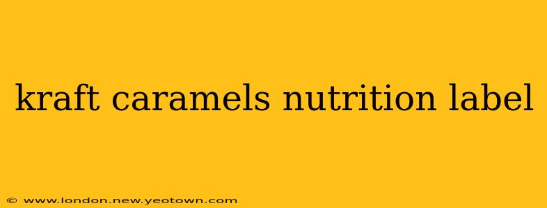 kraft caramels nutrition label