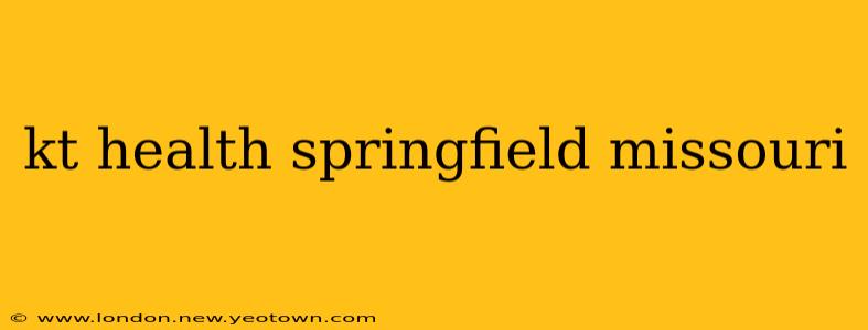 kt health springfield missouri