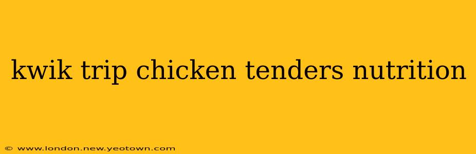 kwik trip chicken tenders nutrition