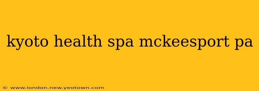kyoto health spa mckeesport pa