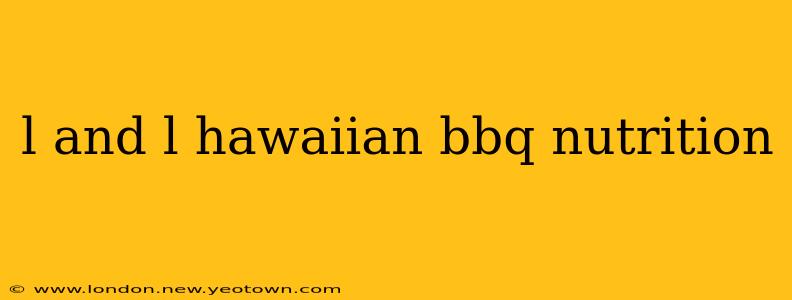 l and l hawaiian bbq nutrition
