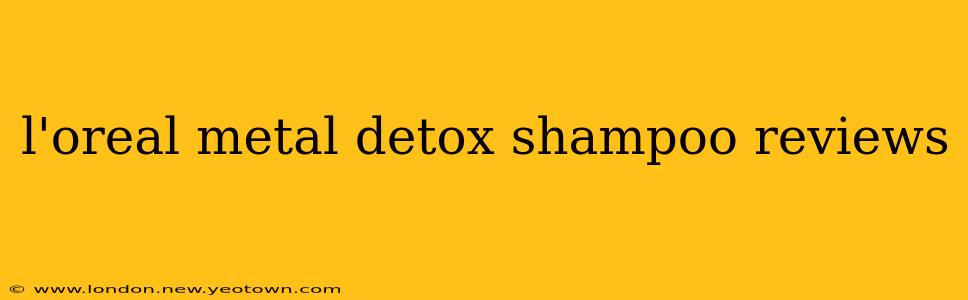 l'oreal metal detox shampoo reviews