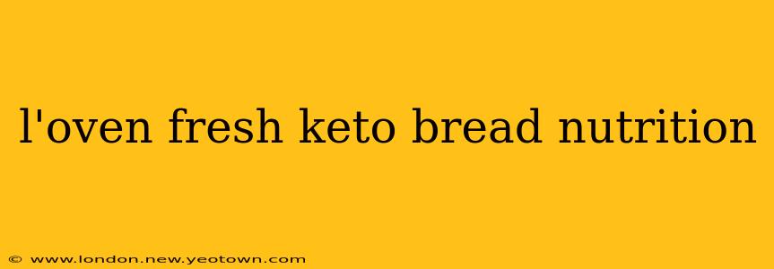 l'oven fresh keto bread nutrition