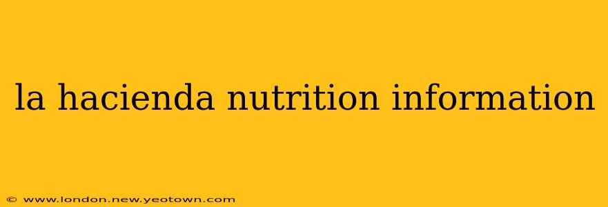la hacienda nutrition information