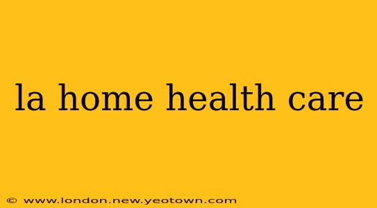 la home health care