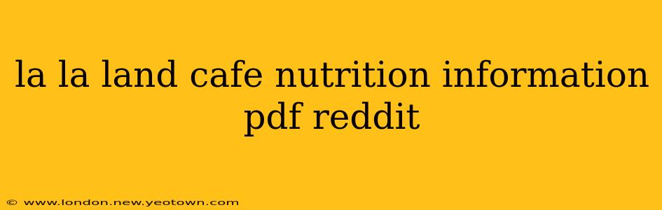 la la land cafe nutrition information pdf reddit