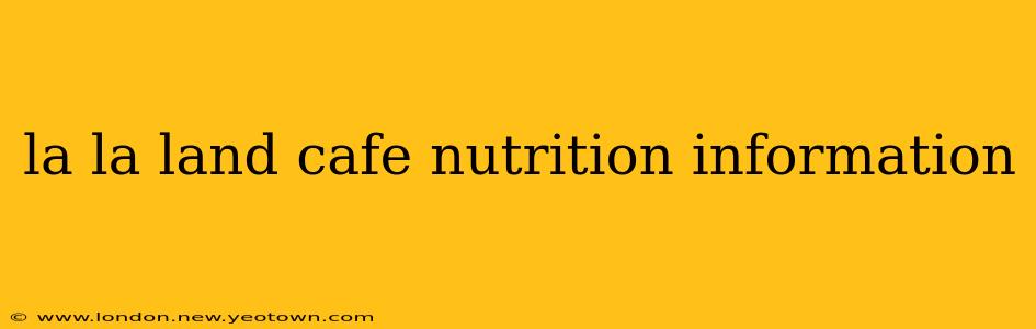 la la land cafe nutrition information