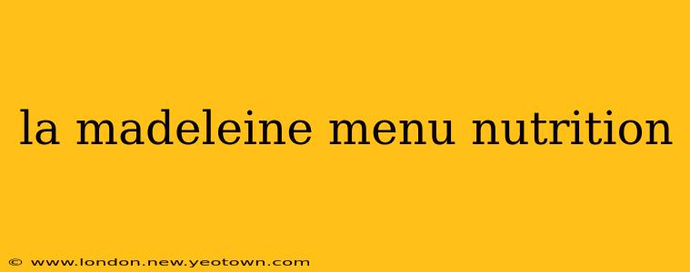 la madeleine menu nutrition