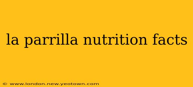 la parrilla nutrition facts
