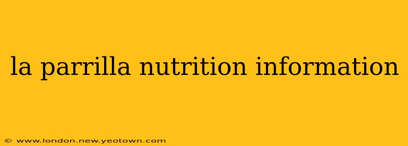 la parrilla nutrition information