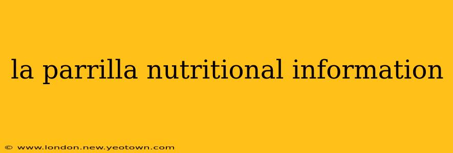 la parrilla nutritional information