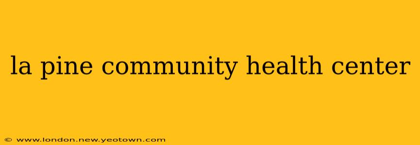 la pine community health center