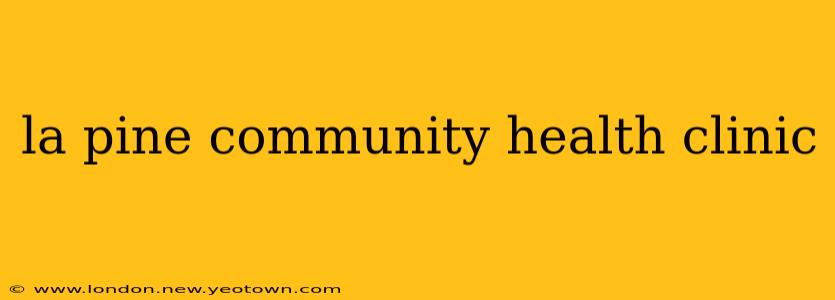 la pine community health clinic