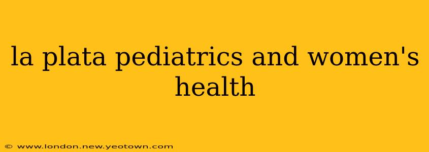 la plata pediatrics and women's health