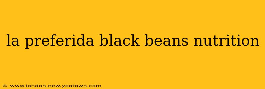 la preferida black beans nutrition