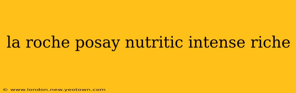 la roche posay nutritic intense riche