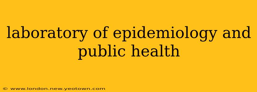 laboratory of epidemiology and public health