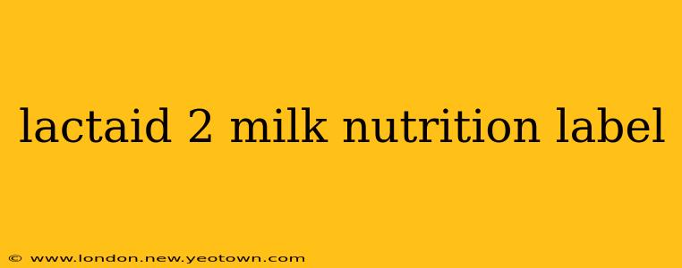 lactaid 2 milk nutrition label