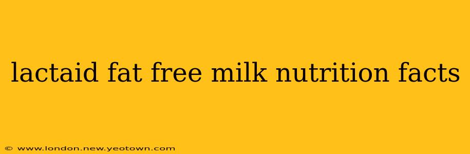 lactaid fat free milk nutrition facts