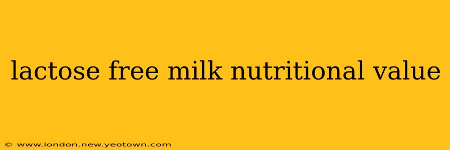 lactose free milk nutritional value