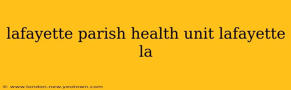 lafayette parish health unit lafayette la