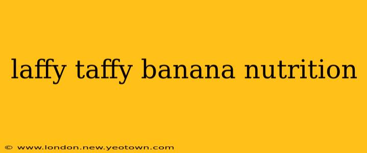 laffy taffy banana nutrition