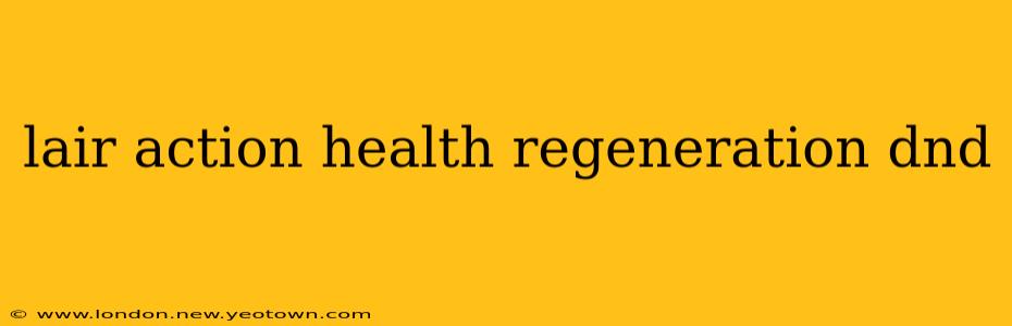 lair action health regeneration dnd