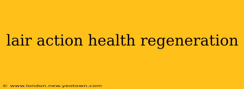 lair action health regeneration