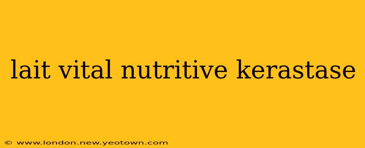lait vital nutritive kerastase