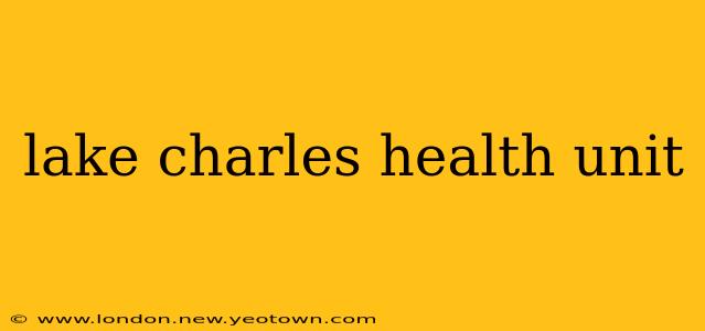 lake charles health unit
