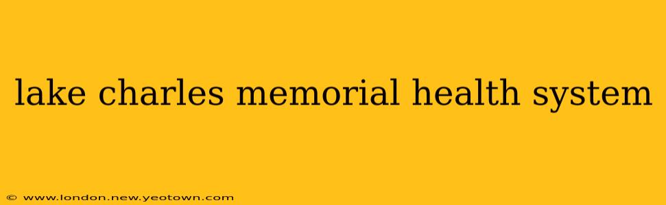 lake charles memorial health system