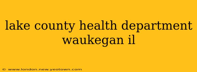 lake county health department waukegan il