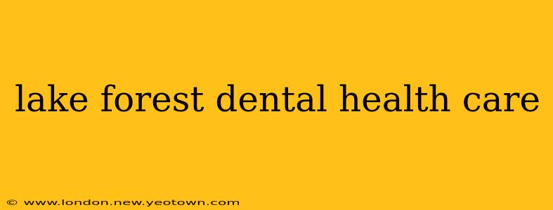 lake forest dental health care