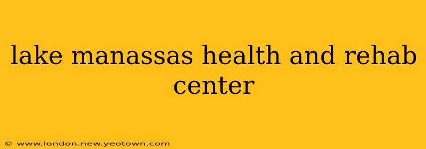 lake manassas health and rehab center