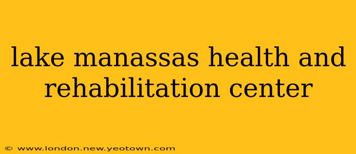 lake manassas health and rehabilitation center