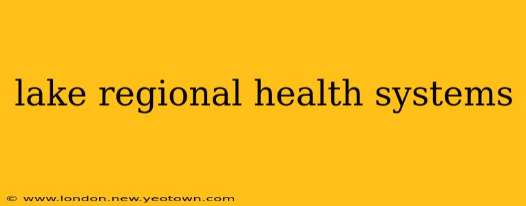 lake regional health systems