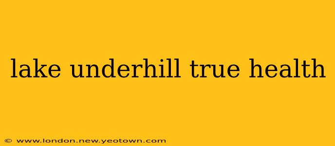 lake underhill true health