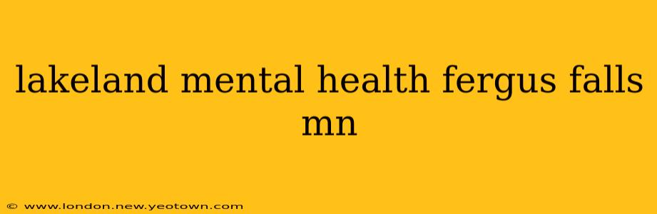 lakeland mental health fergus falls mn