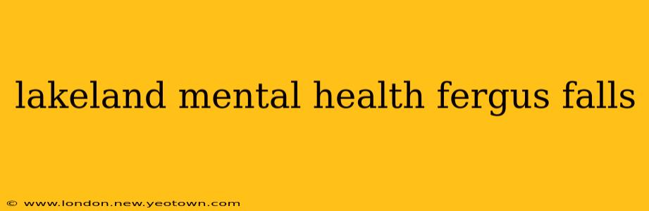 lakeland mental health fergus falls