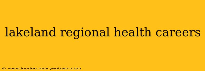 lakeland regional health careers