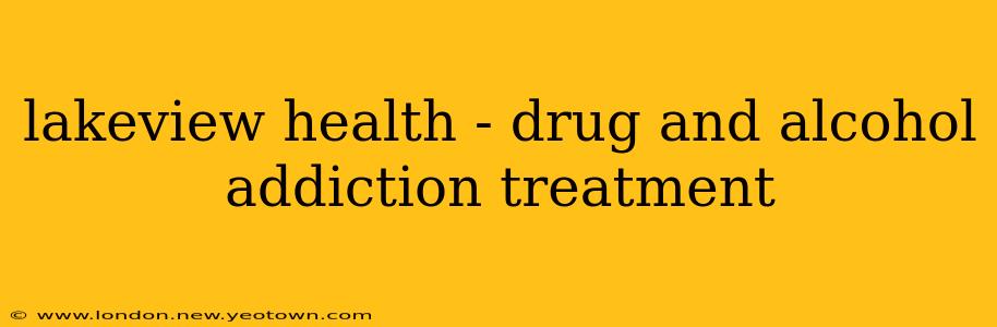 lakeview health - drug and alcohol addiction treatment