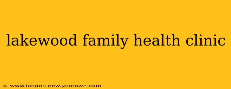 lakewood family health clinic