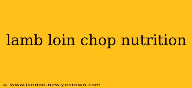 lamb loin chop nutrition