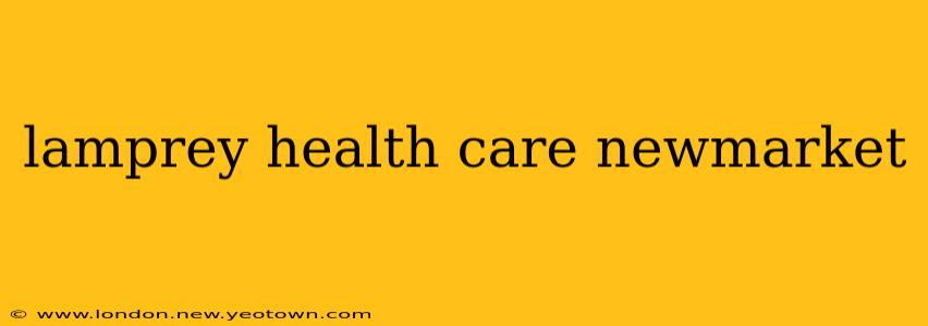 lamprey health care newmarket