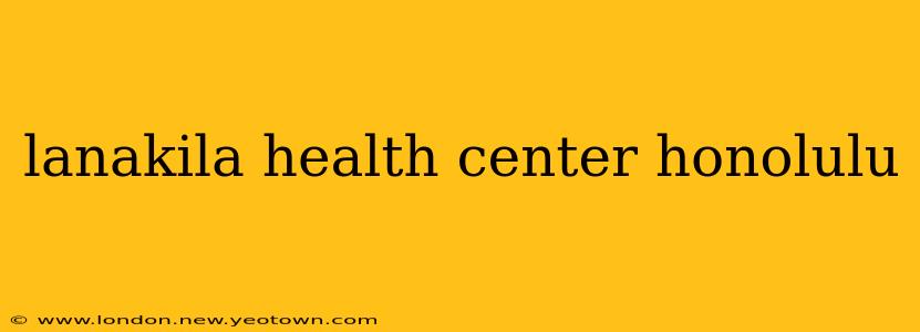 lanakila health center honolulu