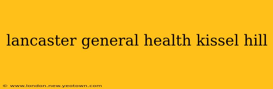 lancaster general health kissel hill