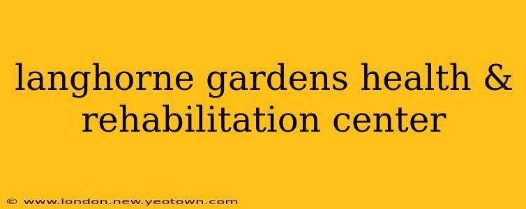 langhorne gardens health & rehabilitation center