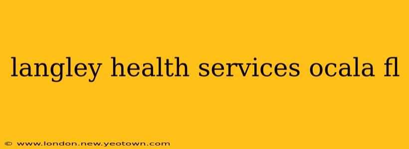 langley health services ocala fl