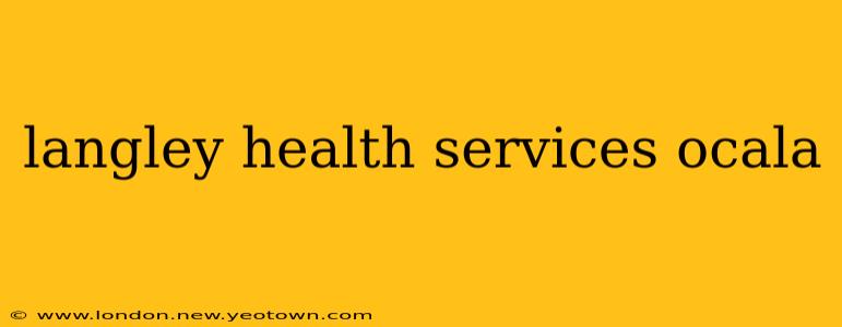 langley health services ocala